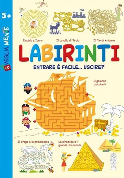 Labirinti. Entrare è facile... uscire? - Sabina Di Pietro,Irene Mazza,Anastasia Zanoncelli - copertina