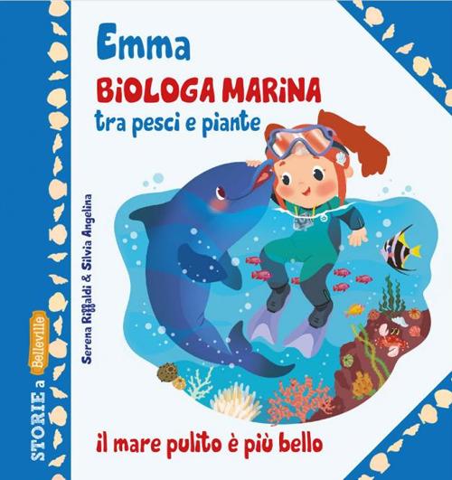 Emma biologa marina tra pesci e piante. Ediz. illustrata - Serena Riffaldi - copertina