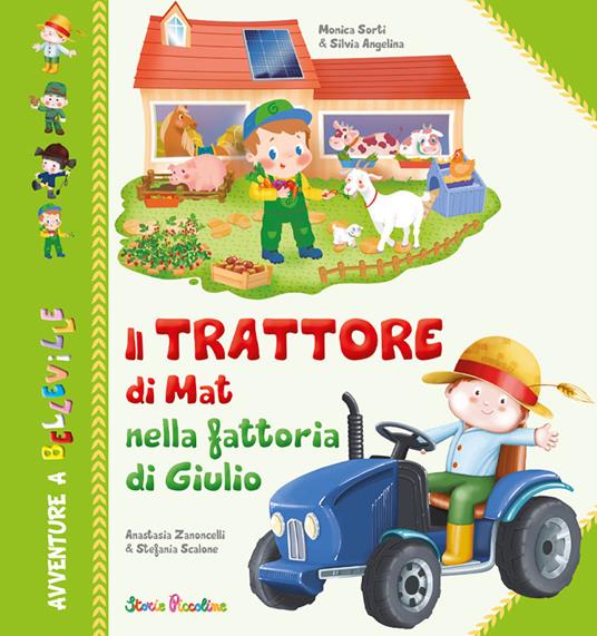 Il trattore di Mat nella fattoria di Giulio. Ediz. a colori - Monica Sorti,Silvia Angelina,Anastasia Zanoncelli - copertina