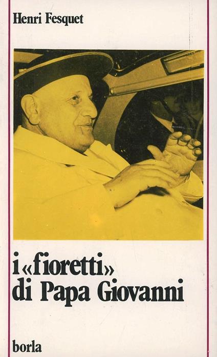 I fioretti di papa Giovanni - Henri Fesquet - copertina