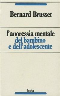 L' anoressia mentale del bambino e dell'adolescente - Bernard Brusset - copertina