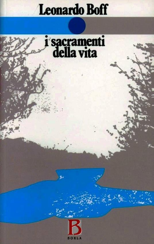 I sacramenti della vita - Leonardo Boff - copertina