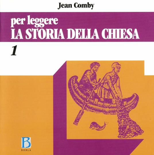 Per leggere la storia della Chiesa. Vol. 1: Dalle origini al XV secolo. - Jean Comby - copertina