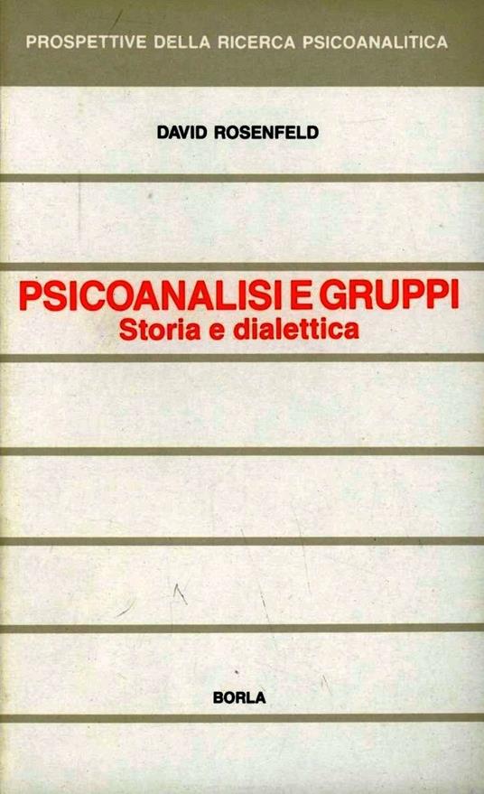 Psicoanalisi e gruppi. Storia e dialettica - David Rosenfeld - copertina