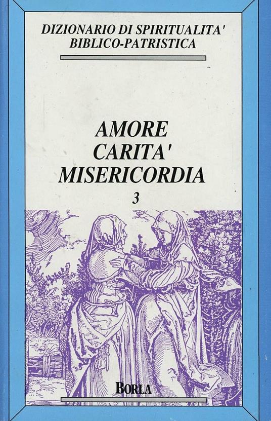 Dizionario di spiritualità biblico-patristica. Vol. 3: Amore, carità, misericordia. - copertina