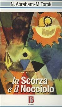 La scorza e il nocciolo - Nicholas Abraham,Maria Torok - copertina