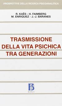 Trasmissione della vita psichica tra generazioni - René Kaës,Haydée Faimberg,M. Enriquez - copertina