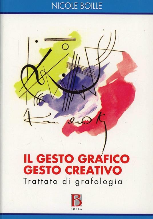 Il gesto grafico gesto creativo. Trattato di grafologia - Nicole Boille - copertina