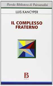 Libro Il complesso fraterno. Studio psicoanalitico Luis Kancyper