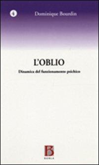 L' oblio. Dinamica del funzionamento psichico - Dominique Bourdin - copertina