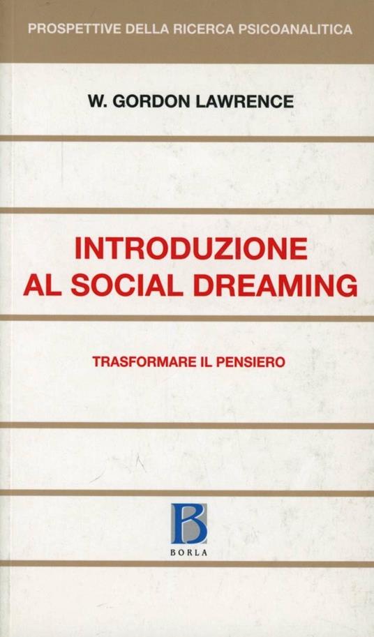 Introduzione al social dreaming. Trasformare il pensiero - Gordon W. Lawrence - copertina