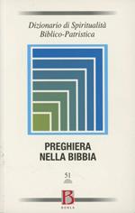 Dizionario di spiritualità biblico-patristica. Vol. 51: Preghiera nella Bibbia.
