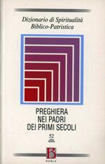 Dizionario di spiritualità biblico-patristica. Vol. 52: La preghiera nei Padri dei primi secoli.