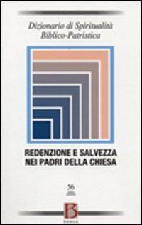 Dizionario di spiritualità biblico-patristica. Vol. 56: Redenzione e salvezza nei Padri della Chiesa. - copertina