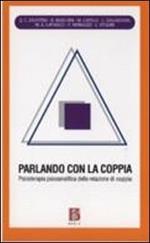 Parlando con la coppia. Psicoterapia psicoanalitica della relazione di coppia