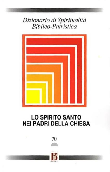 Dizionario di spiritualità biblico-patristica. Vol. 70: Spirito Santo nei Padri della Chiesa, Lo. - copertina