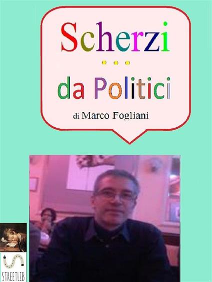 Sta scherzando, Onorevole? - Marco Fogliani - ebook