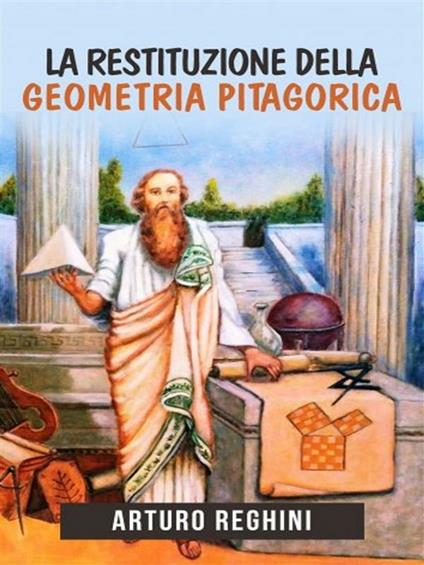 La restituzione della geometria pitagorica - Arturo Reghini - ebook