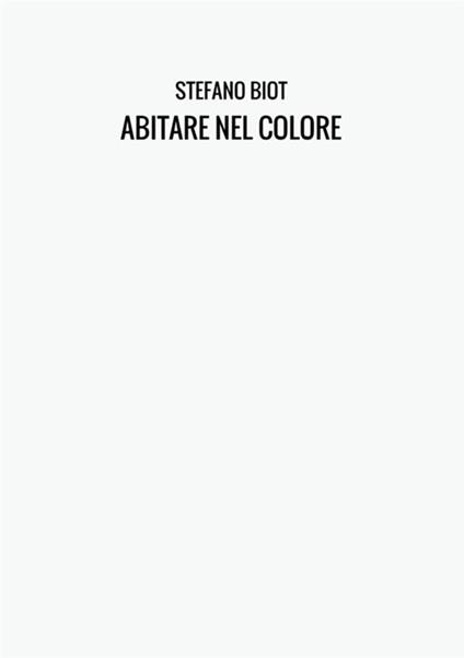 Abitare nel colore - Stefano Biot - copertina