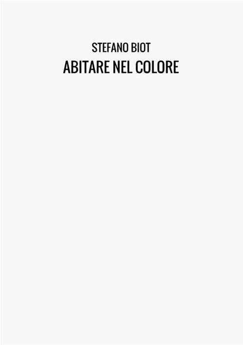 Abitare nel colore - Stefano Biot - copertina