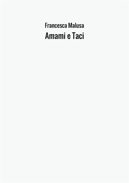 Amami e taci - Francesca Malusa - copertina