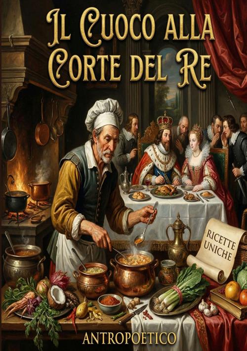 Il cuoco alla corte del Re - Antropoetico - copertina