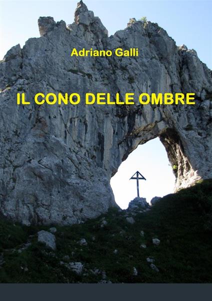 Il cono delle ombre - Adriano Galli - copertina