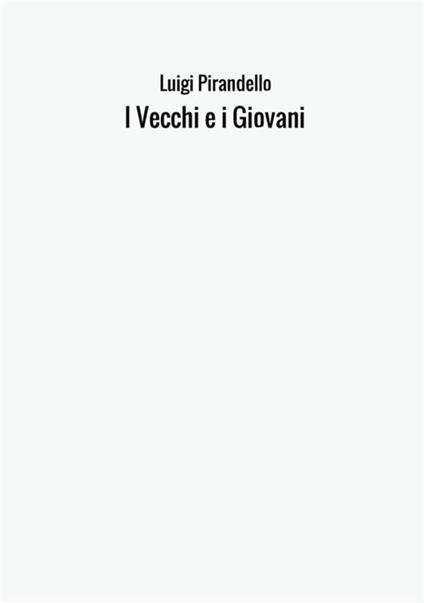I vecchi e i giovani - Luigi Pirandello - copertina