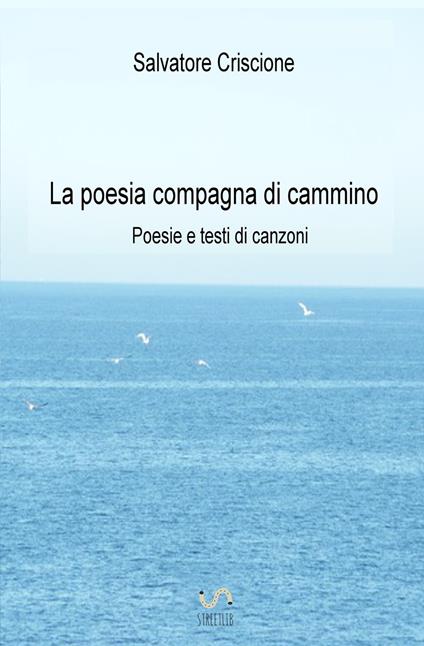 La poesia compagna di cammino. Poesie e testi di canzoni - Salvatore Criscione - copertina