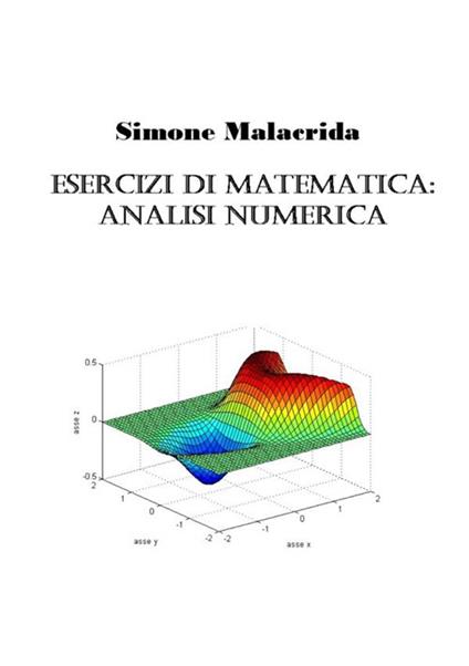 Esercizi di matematica: analisi numerica - Simone Malacrida - copertina