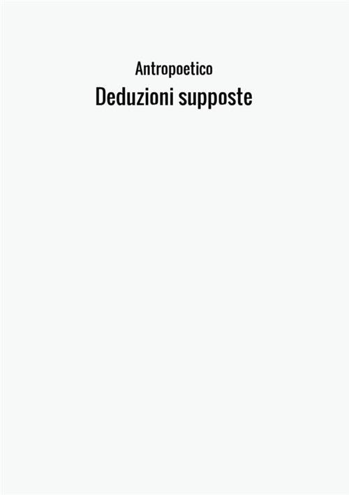 Deduzioni supposte - Antropoetico - copertina
