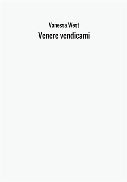 Venere vendicami - Vanessa West - copertina