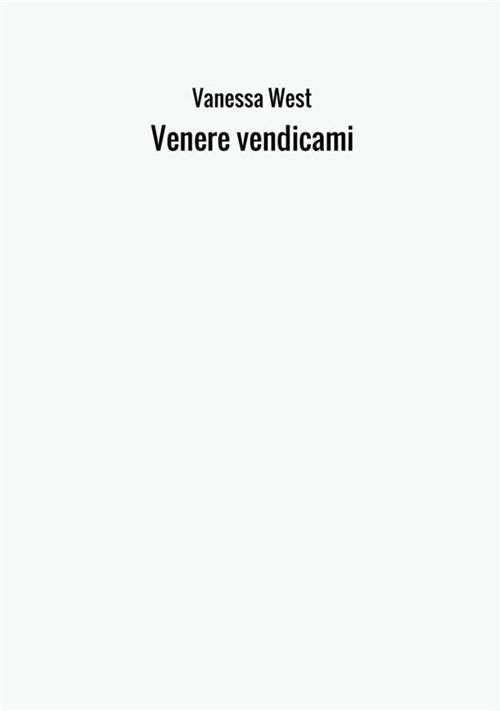 Venere vendicami - Vanessa West - copertina