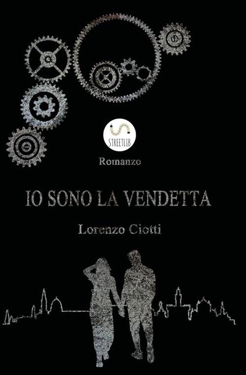 Io sono la vendetta - Lorenzo Ciotti - copertina