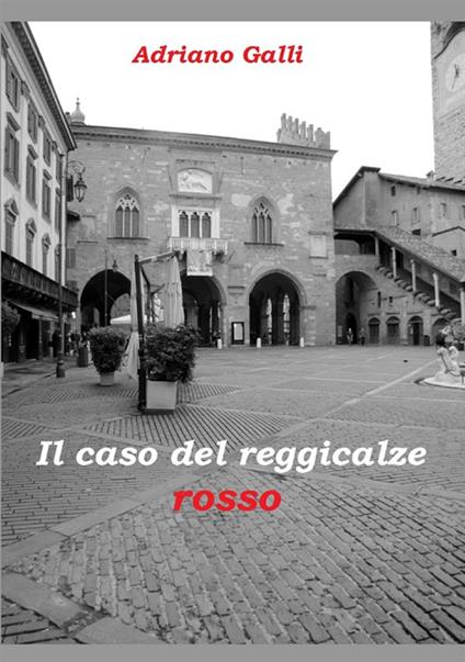 Il caso del reggicalze rosso - Adriano Galli - copertina