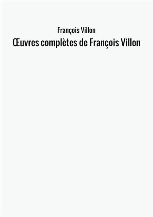 Œuvres complètes de François Villon - François Villon - copertina