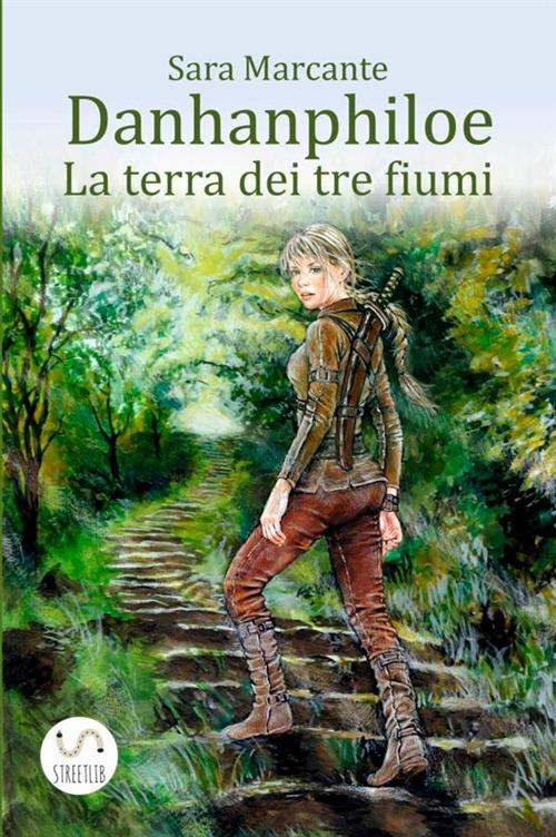 La terra dei tre fiumi. Danhanphiloe - Sara Marcante - copertina