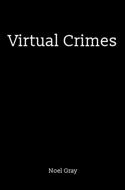 Virtual crimes - Noël Gray - copertina