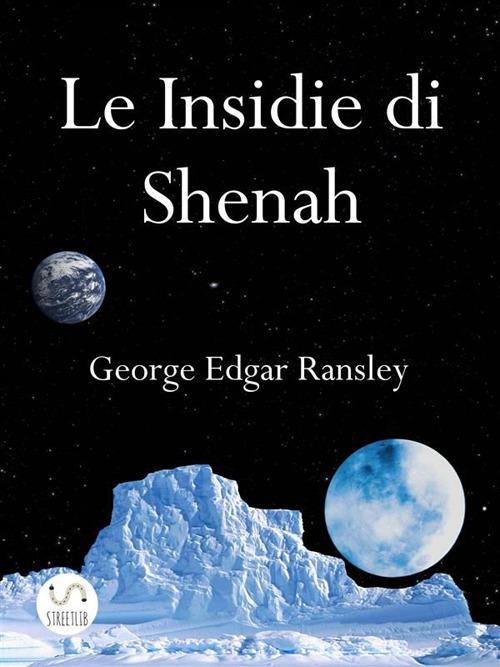 Le insidie di Shenah - George Edgar Ransley - ebook
