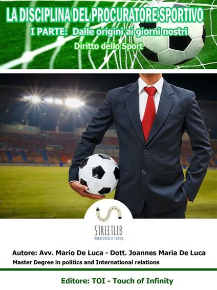 LO SPORT E IL CALCIO PROFESSIONISTICO : La Disciplina del Procuratore Sportivo ( I°Parte ) - dr.Joannes Maria De Luca - ebook