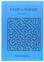 Vado e torno. Sarà vero?!?...