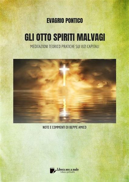 Gli otto spiriti malvagi - Evagrio Pontico,Beppe Amico - ebook