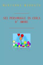 Sei personaggi in cerca d'amore