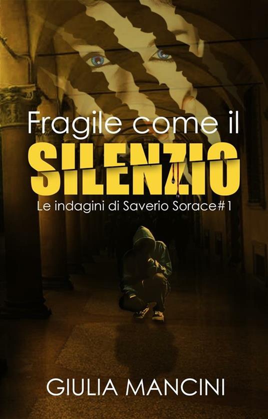 Fragile come il silenzio. Le indagini di Saverio Sorace. Vol. 1 - Giulia Mancini - ebook
