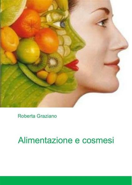 Alimentazione e cosmesi - Roberta Graziano - ebook