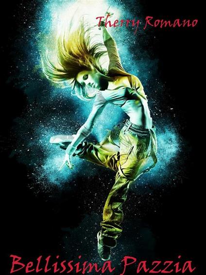 Bellissima pazzia - Therry Romano - ebook