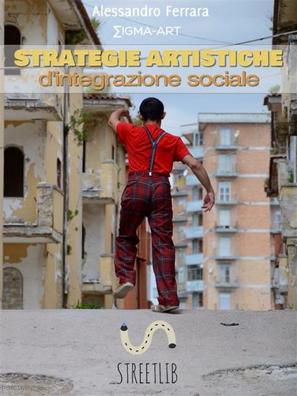Strategie artistiche d'integrazione sociale - Alessandro Ferrara - ebook