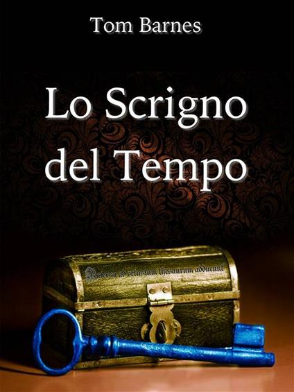 Lo Scrigno del Tempo - Tommaso Barnabò - ebook