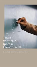 Test di verifica di ipotesi. Esercizi svolti