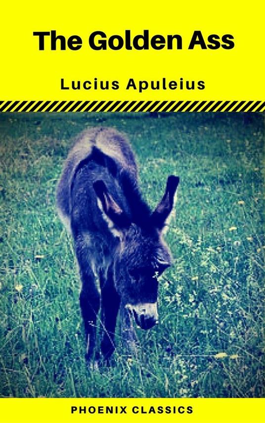 The Golden Ass (Phoenix Classics) - Lucius Apuleius,Phoenix Classics - ebook